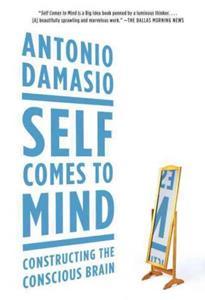 SELF COMES TO MIND: CONSTRUCTING THE CONSCIOUS BRAIN