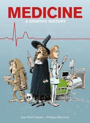 MEDICINE : A GRAPHIC HISTORY